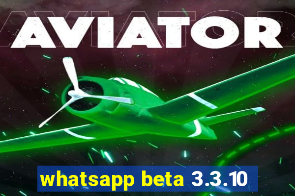 whatsapp beta 3.3.10